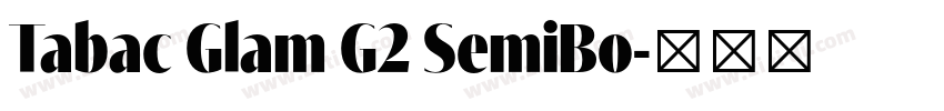 Tabac Glam G2 SemiBo字体转换 Tabac Glam G2 SemiBo字体转换